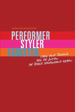 Performer, Styler, Egoisten (eBook, ePUB) - Heinzlmaier, Bernhard