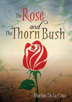 The Rose and the Thorn Bush - De La Cruz, Marilyn