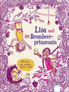 Löwen, die brüllen, beißen nicht / Lisa und die Brombeerprinzessin Bd.1 - Efinger, Marianne