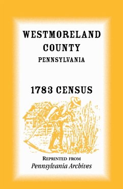 Westmoreland County, Pennsylvania, 1783 Census - Pennsylvania Archives