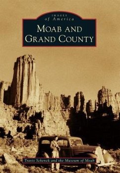 Moab and Grand County - Schenck, Travis; Museum of Moab