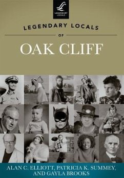 Legendary Locals of Oak Cliff, Texas - Elliott, Alan C.; Summey, Patricia K.; Brooks, Gayla