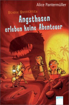 Angsthasen erleben keine Abenteuer / Bendix Brodersen Bd.1 - Pantermüller, Alice