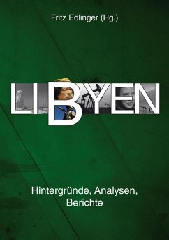 Libyen (eBook, ePUB) - Al-Ani, Awni S.; Bedszent, Gerd; Brocza, Stefan; Hüsken, Thomas; Kohl, Ines; Leukefeld, Karin; Salem, Rami; Schliephake, Konrad; Strutynski, Peter