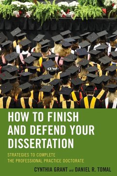 How to Finish and Defend Your Dissertation - Grant, Cynthia; Tomal, Daniel R.