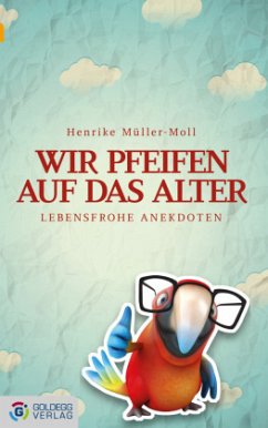 Wir pfeifen auf das Alter - Müller-Moll, Henrike