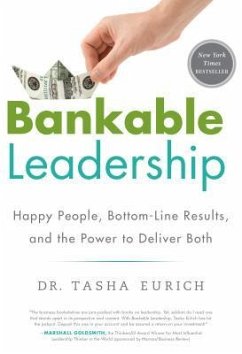Bankable Leadership: Happy People, Bottom-Line Results, and the Power to Deliver Both - Eurich, Tasha