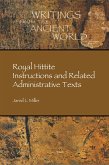 Royal Hittite Instructions and Related Administrative Texts