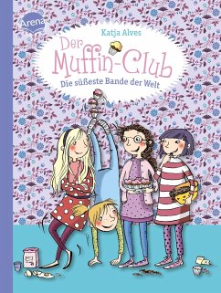 Die süßeste Bande der Welt / Der Muffin-Club Bd.1 - Alves, Katja
