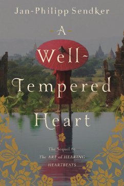 A Well-Tempered Heart - Sendker, Jan-Philipp