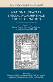 National Prayers: Special Worship Since the Reformation: Volume 1: Special Prayers, Fasts and Thanksgivings in the British Isles, 1533-1688