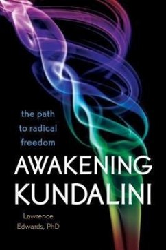 Awakening Kundalini: The Path to Radical Freedom - Edwards, Lawrence