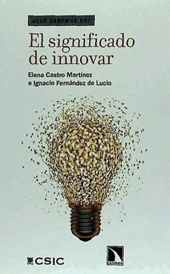 El significado de innovar - Castro Martínez, Elena; Fernández de Lucio, I.