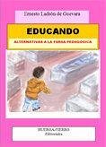 Educando : alternativas a la farsa pedagógica Educando : alternativas a la farsa pedagógica
