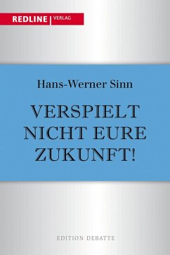Verspielt nicht eure Zukunft! (eBook, ePUB) - Sinn, Hans-Werner