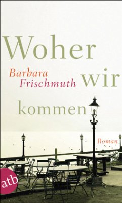 Woher wir kommen - Frischmuth, Barbara