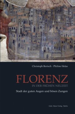 Florenz in der Frühen Neuzeit - Bertsch, Christoph;Helas, Philine