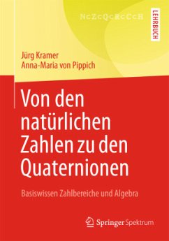 Von den natürlichen Zahlen zu den Quaternionen - Kramer, Jürg;Pippich, Anna-Maria von