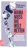 Mama muss die Welt retten