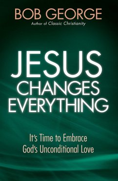 Jesus Changes Everything (eBook, ePUB) - Bob George
