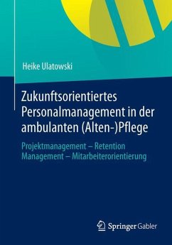 Zukunftsorientiertes Personalmanagement in der ambulanten (Alten-)Pflege - Ulatowski, Heike