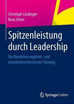 Spitzenleistung durch Leadership - Lindinger, Christoph;Zeisel, Nora