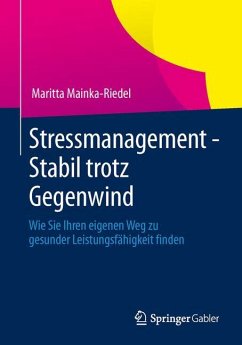 Stressmanagement - Stabil trotz Gegenwind - Mainka-Riedel, Maritta