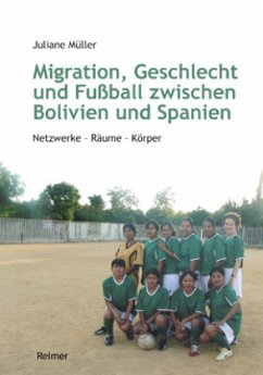 Migration, Geschlecht und Fußball zwischen Bolivien und Spanien - Müller, Juliane