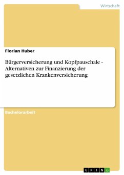 Bürgerversicherung und Kopfpauschale - Alternativen zur Finanzierung der gesetzlichen Krankenversicherung (eBook, ePUB)