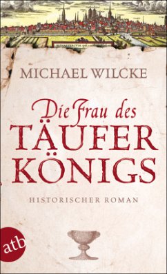 Die Frau des Täuferkönigs - Wilcke, Michael