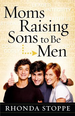 Moms Raising Sons to Be Men (eBook, ePUB) - Rhonda Stoppe