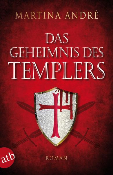 Das Geheimnis des Templers / Die Templer Bd.0 von Martina André als
