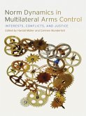 Norm Dynamics in Multilateral Arms Control (eBook, ePUB)