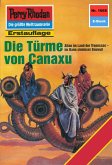 Die Türme von Canaxu (Heftroman) / Perry Rhodan-Zyklus &quote;Die Große Leere&quote; Bd.1668 (eBook, ePUB)