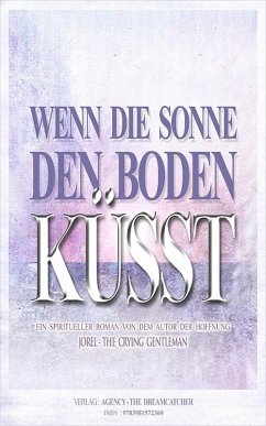 WENN DIE SONNE DEN BODEN KÜSST ... (eBook, ePUB) - Gentleman, Jorel the Crying