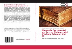 Memoria Documental en Textos Chilenos del Período Colonial. Vol. III - Contreras Seitz, Manuel;Molina, Ricardo;Jara, Rocío