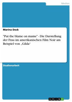 &quote;Put the blame on mame&quote; - Die Darstellung der Frau im amerikanischen Film Noir am Beispiel von „Gilda&quote; (eBook, ePUB)