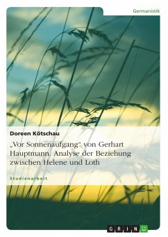 &quote;Vor Sonnenaufgang&quote; von Gerhart Hauptmann. Analyse der Beziehung zwischen Helene und Loth (eBook, ePUB)