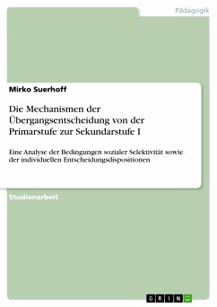 Die Mechanismen der Übergangsentscheidung von der Primarstufe zur Sekundarstufe I (eBook, ePUB) - Suerhoff, Mirko