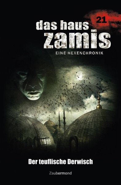 Der teuflische Derwisch / Das Haus Zamis Bd.21 (eBook, ePUB) Der teuflische Derwisch / Das Haus Zamis Bd.21 (eBook, ePUB)