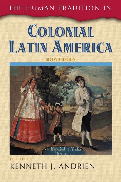 The Human Tradition in Colonial Latin America (eBook, ePUB)