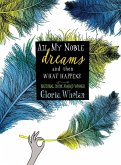 All My Noble Dreams and Then What Happens (eBook, ePUB) All My Noble Dreams and Then What Happens (eBook, ePUB)