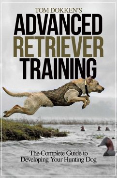 Tom Dokken's Advanced Retriever Training (eBook, ePUB) - Dokken, Tom
