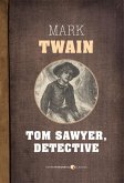 Tom Sawyer, Detective (eBook, ePUB) Tom Sawyer, Detective (eBook, ePUB)