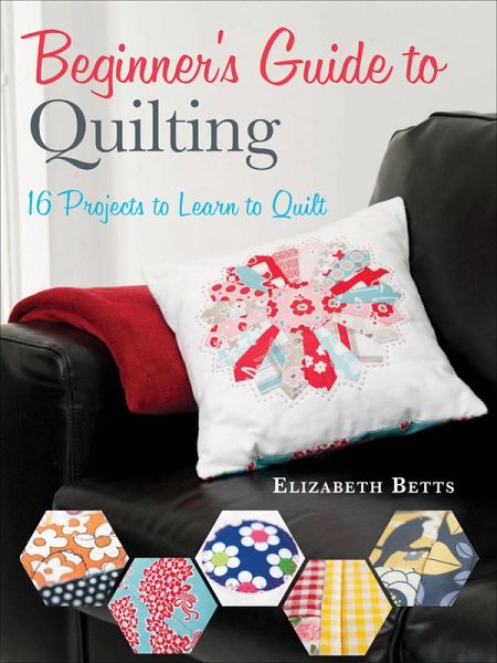 Beginner's Guide to Quilting (eBook, ePUB) Beginner's Guide to Quilting (eBook, ePUB)