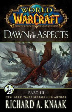 World of Warcraft: Dawn of the Aspects: Part III (eBook, ePUB) - Knaak, Richard A.