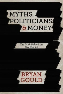 Myths, Politicians and Money - Gould, B.
