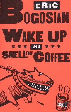 Wake Up and Smell the Coffee (eBook, ePUB) - Bogosian, Eric
