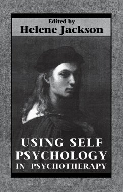 Using Self Psychology in Psychotherapy (eBook, ePUB) - Jackson, Helene Using Self Psychology in Psychotherapy (eBook, ePUB) - Jackson, Helene