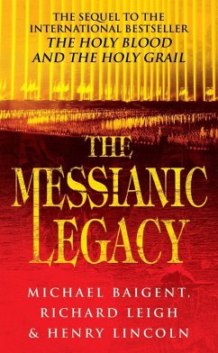 The Messianic Legacy (eBook, ePUB) - Lincoln, Henry; Baigent, Michael; Leigh, Richard